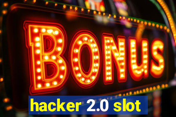 hacker 2.0 slot